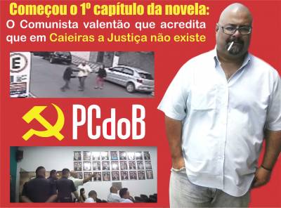 Começou o 1º capítulo da novela:  O “Comunista valentão” que acredita que em Caieiras  a Justiça não existe