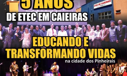 5 anos de ETEC em Caieiras educando e transformando vidas na cidade dos Pinheirais.